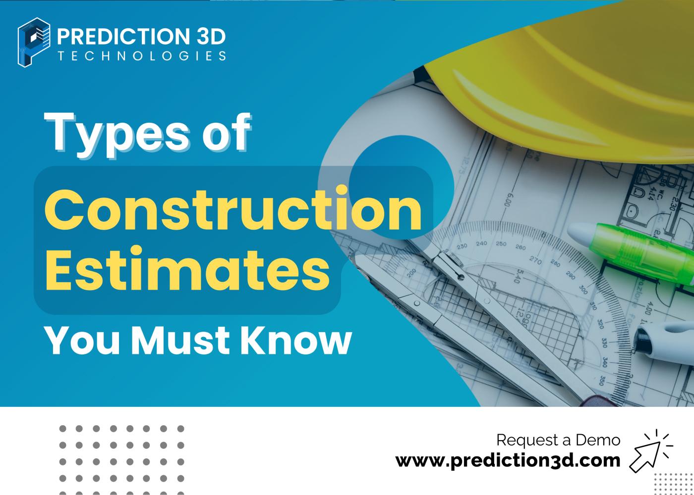 types of construction estimates you must know