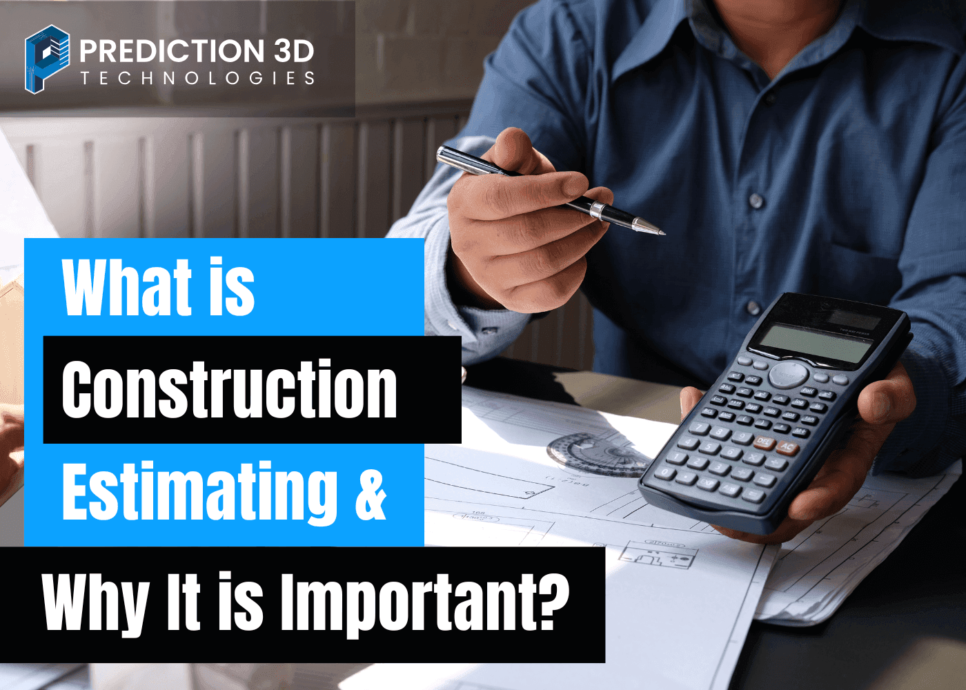 what is construction estimating & why it is important