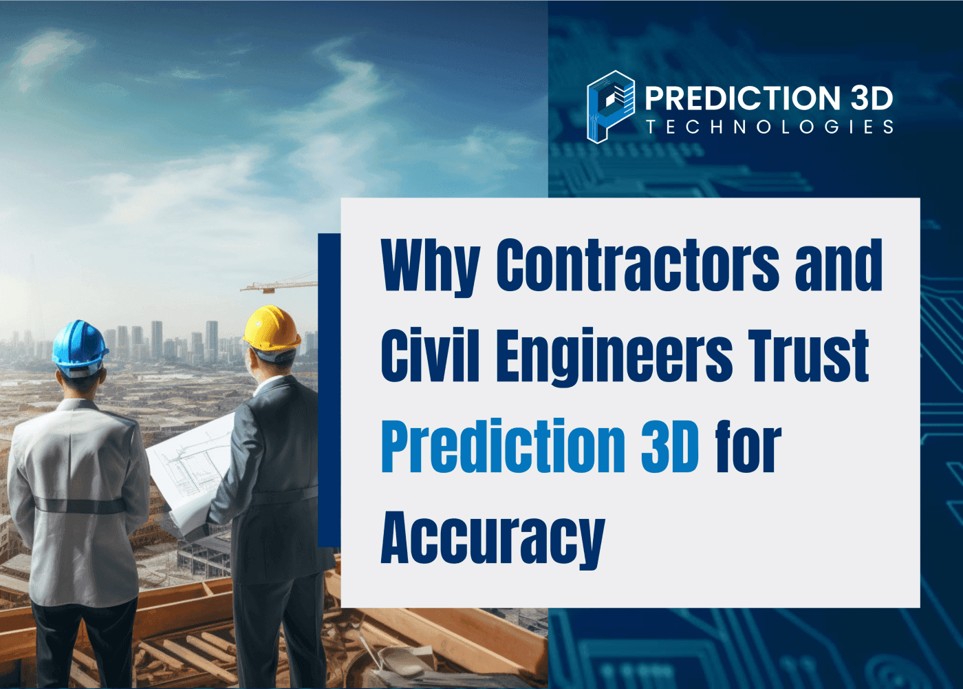 why contractors and civil engineers trust prediction 3d for accuracy
